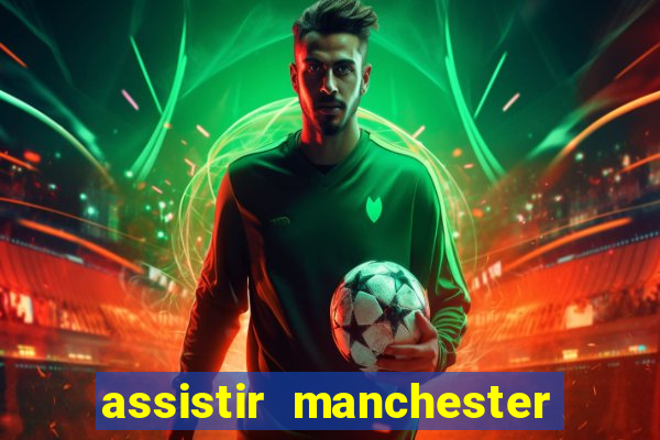 assistir manchester city futemax